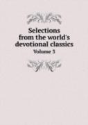 Selections From The World'S Devotional Classics Volume 3