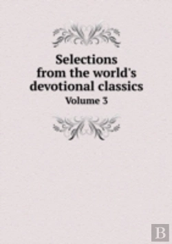 Bertrand.pt - Selections From The World'S Devotional Classics Volume 3