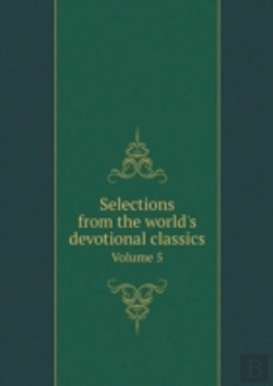 Bertrand.pt - Selections From The World'S Devotional Classics Volume 5