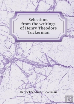 Bertrand.pt - Selections From The Writings Of Henry Theodore Tuckerman