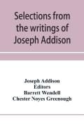 Selections From The Writings Of Joseph Addison