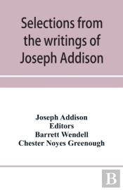 Selections From The Writings Of Joseph Addison