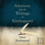 Selections From The Writings Of Kierkegaard