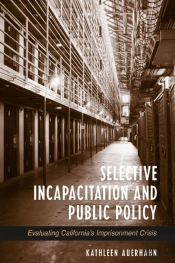 Selective Incapacitation And Public Policy