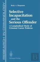 Selective Incapacitation And The Serious Offender