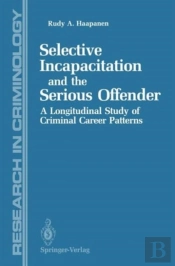 Selective Incapacitation And The Serious Offender