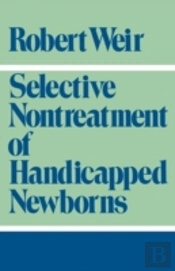 Selective Nontreatment Of Handicapped Newborns