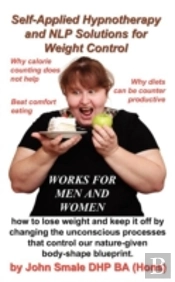 Self Applied Hypnotherapy And Nlp Solutions For Weight Control