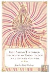 Self-Arising Three-Fold Embodiment Of Enlightenment (Of Bon Dzogchen Meditation)