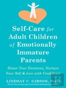 Self-Care For Adult Children Of Emotionally Immature Parents