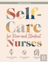 Self-Care For New And Student Nurses Student Workbook