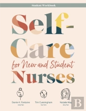 Self-Care For New And Student Nurses Student Workbook