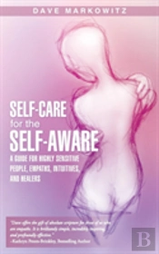 Self-Care For  The Self-Aware: A Guide For Highly Sensitive People, Empaths, Intuitives, And Healers