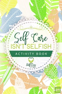 Bertrand.pt - Self Care Isn'T Selfish Activity Book