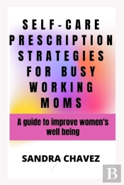 Self-Care Prescription Strategies For Busy Working Moms