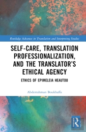 Self-Care, Translation Professionalization, And The Translatorâ€™S Ethical Agency