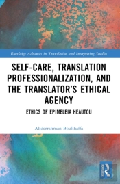 Self-Care, Translation Professionalization, And The Translatorâ€™S Ethical Agency