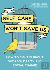 Self Care Won'T Save Us
