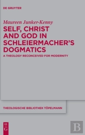 Self, Christ And God In Schleiermacher'S Dogmatics