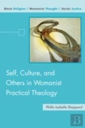 Self, Culture, And Others In Womanist Practical Theology