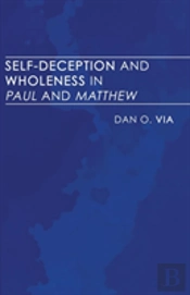 Self-Deception And Wholeness In Paul And Matthew
