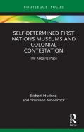 Self-Determined First Nations Museums And Colonial Contestation