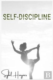 Self-Discipline: Acquiring The Mindset O