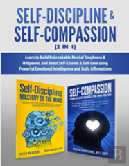 Self-Discipline & Self-Compassion (2 In 1)