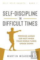 Self-Discipline In Difficult Times