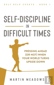 Self-Discipline In Difficult Times