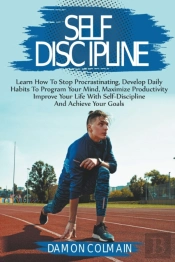 Self Discipline: Stop Procrastinating, D