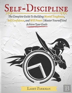Bertrand.pt - Self Discipline: The Complete Guide To B