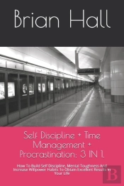 Self Discipline + Time Management + Procrastination