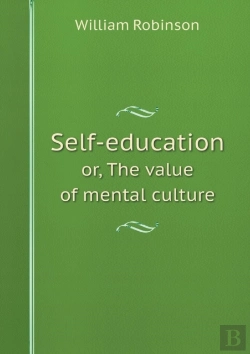 Bertrand.pt - Self-Education Or, The Value Of Mental Culture