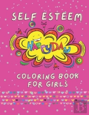 Self Esteem Happy Day Coloring Book For Girls