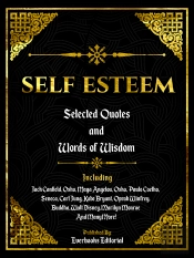 Self Esteem: Selected Quotes And Words Of Wisdom