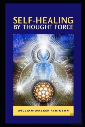 Self-Healing By Thought Force Illustrated