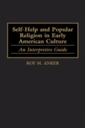 Self-Help And Popular Religion In Early American Culture