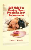 Self-Help For Having Sleep Problems Such As Insomnia