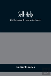 Self-Help; With Illustrations Of Character And Conduct