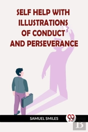 Self Help With Illustrations Of Conduct And Perseverance (Edition2023)