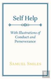 Self Help; With Illustrations Of Conduct And Perseverance