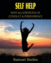 Self Help, With Illustrations Of Conduct And Perseverance