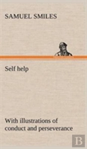 Self Help; With Illustrations Of Conduct And Perseverance
