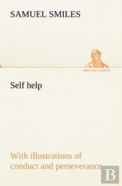 Self Help; With Illustrations Of Conduct And Perseverance