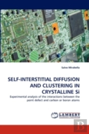 Self-Interstitial Diffusion And Clustering In Crystalline Si