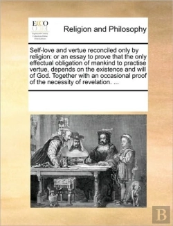 Bertrand.pt - Self-Love And Vertue Reconciled Only By Religion: Or An Essay To Prove That The Only Effectual Obligation Of Mankind To Practise Vertue, Depends On Th