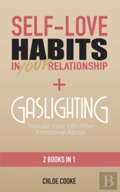 Self Love Habits In Your Relationship + Gaslighting (2 Books In 1)