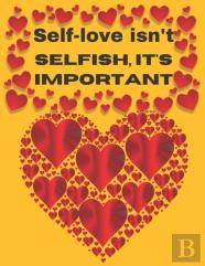 Self-Love Isn'T Selfish It'S Important