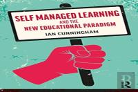 Self Managed Learning And The New Educational Paradigm